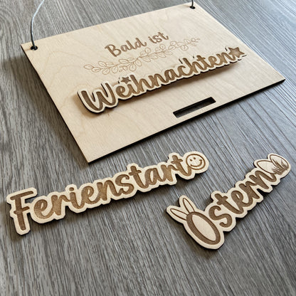 Countdown "Bald ist..." - Weihnachten, Ostern, Ferienstart - Schilder austauschbar - Deisterwerke