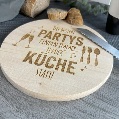 Schneidebrett - Die besten Partys finden in der Küche statt - rund D: 24 cm - Deisterwerke